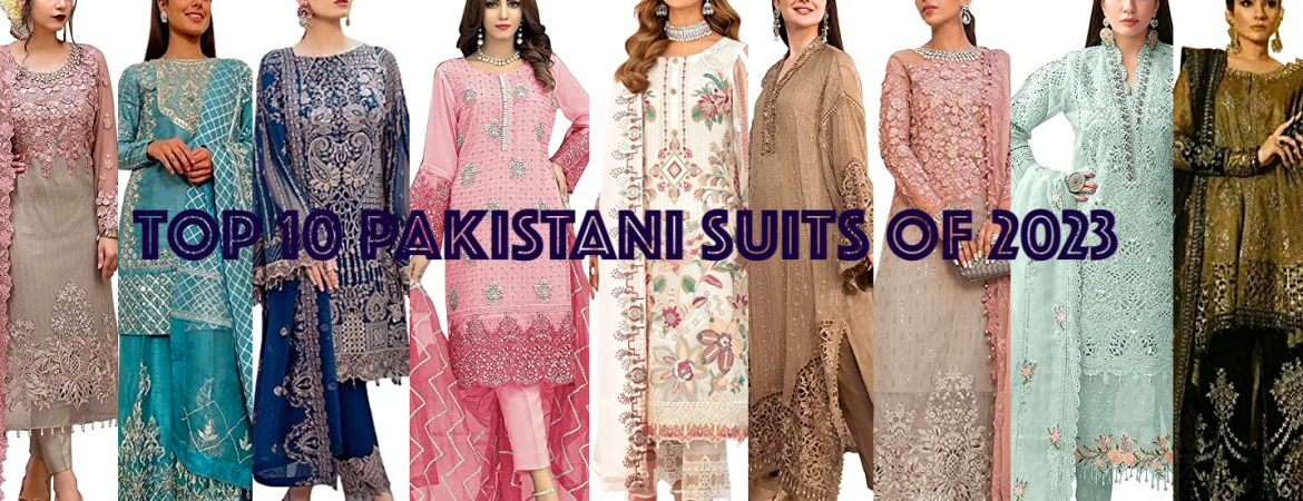 TOP 10 PAKISTANI SUITS FOR 2023 WEDDINGS WITH REVIEW